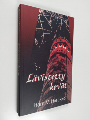 Harri V. Hietikko : Lävistetty kevät : kertomuksia yksity...