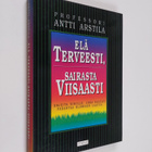 Antti Arstila : Elä terveesti, sairasta viisaasti : ohjei... - pikkukuva 1