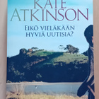 Kate Atkinson - Eikö vieläkään hyviä uutisia? - pikkukuva 1