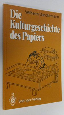 Wilhelm Sandermann : Die Kulturgeschichte des Papiers