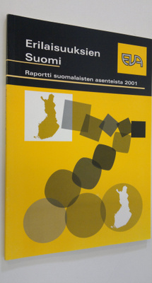 Erilaisuuksien Suomi : raportti suomalaisten asenteista 2001
