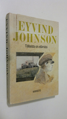 Eyvind Johnson : Tällaista on elämäsi! ; Elettiin vuotta ...