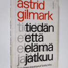 Astrid Gilmark : Tiedän että elämä jatkuu - pikkukuva 1