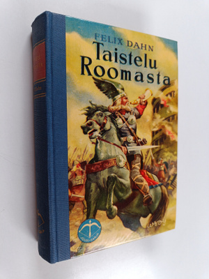 Felix Dahn : Taistelu Roomasta : historiallinen romaani