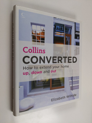 Elizabeth Wilhide : Converted : how to extend your home u...