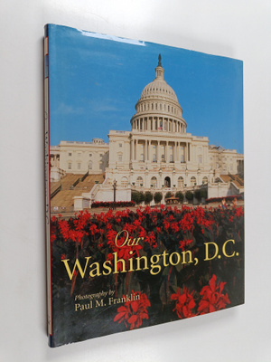 Paul M. Franklin : Our Washington, D.C.