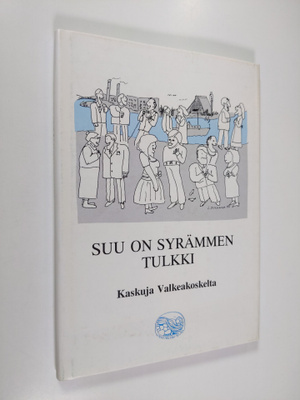 Suu on syrämmen tulkki : kaskuja Valkeakoskelta
