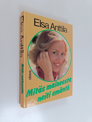Elsa Anttila : Mitäs maineesta neiti emäntä