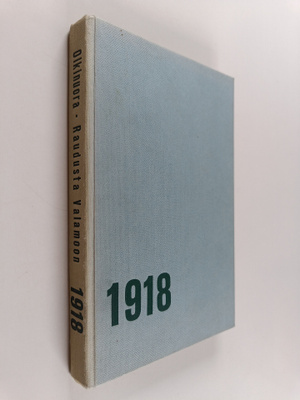 Jussi Olkinuora : Raudusta Valamoon 1918