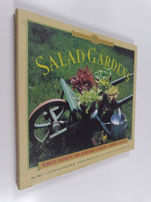 Mimi Luebbermann : Salad Gardens : Simple Secrets for Glo...