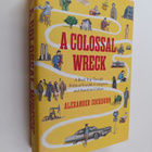 Alexander Cockburn : A Colossal Wreck - A Road Trip Throu... - pikkukuva 1