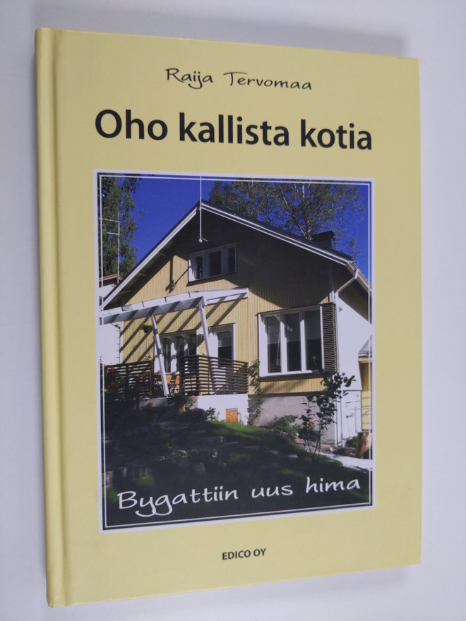 Raija Tervomaa : Oho kallista kotia : bygattiin uus hima