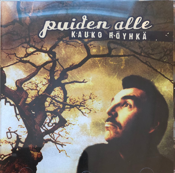 Kauko Röyhkä - Puiden Alle (CD) HYVÄ KUNTO!!