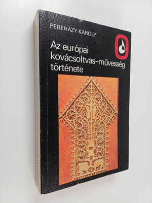 Perehazy Karoly : Az europai kovacsoltvas-muvesseg törtenete