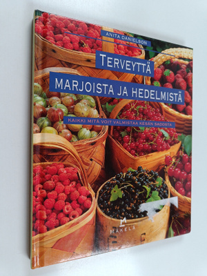 Anita Danielson : Terveyttä marjoista ja hedelmistä : kai...