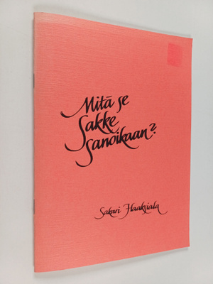 Sakari Haaksiala : Mitä se Sakke sanoikaan?