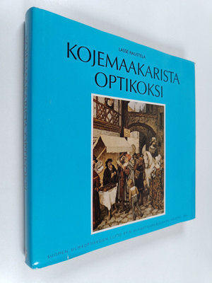 Lasse Raustela : Kojemaakarista optikoksi : kertomus silm...