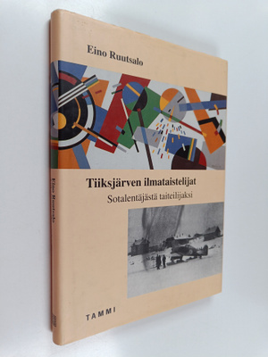 Eino Ruutsalo : Tiiksjärven ilmataistelijat : sotalentäjä...