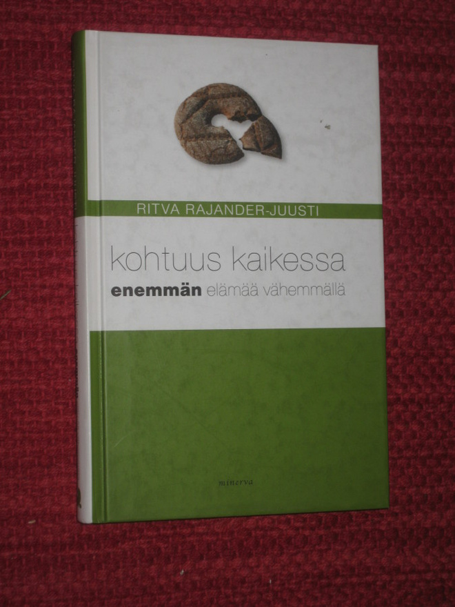 Kohtuus kaikessa : enemmän elämää vähemmällä