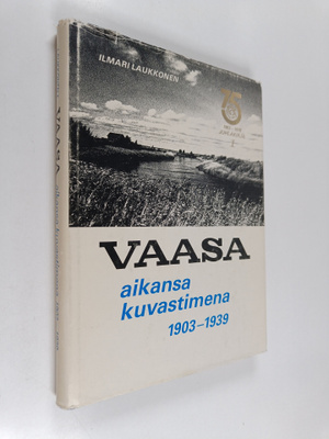 Ilmari Laukkonen : Vaasa aikansa kuvastimena 1903-1939