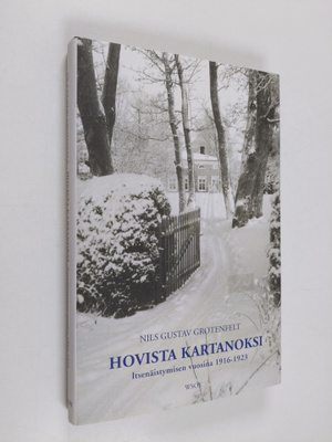 Nils G. Grotenfelt : Hovista kartanoksi : itsenäistymisen...