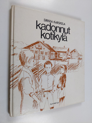 Sirkka Karskela : Kadonnut kotikylä
