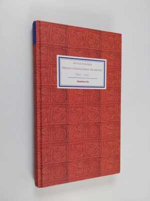 Petter Forsskål : Matka onnelliseen Arabiaan 1761-1763 : ...