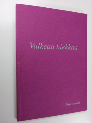 Teija Anneli : Valkeaa hiekkaa