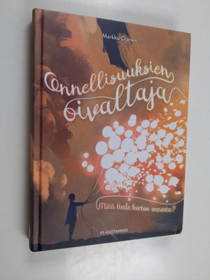 Markku Ojanen : Onnellisuuksien oivaltaja : mitä tiede ke...