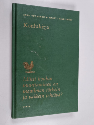 Saku Tuominen ym. : Koulukirja : Miksi koulun muuttaminen...