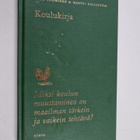 Saku Tuominen ym. : Koulukirja : Miksi koulun muuttaminen... - pikkukuva 1