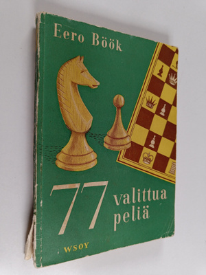 Eero E. Böök : 77 valittua peliä : kokoelma pelejäni vv 1...