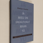 Katja Seutu : Ja mieli on jakautunut maan yli : muisti ja... - pikkukuva 1