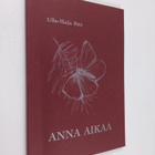 Ulla-Maija Butt : Anna aikaa : runoja - pikkukuva 1