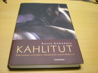 Kalle Kananoja: Kahlitut - Orjuuden historia Amerikan manter