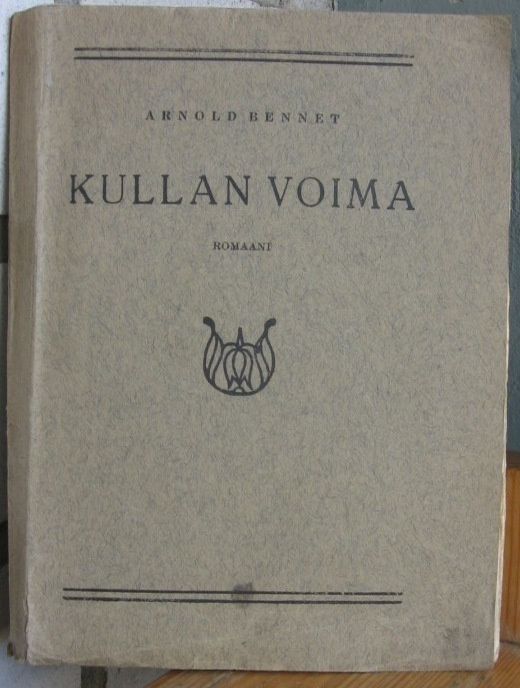 Arnold Bennett: Kullan voima, Carl Geisler 1927. 143 s.