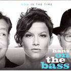HANS ON THE BASS NOW IS THE TIME - pikkukuva 1