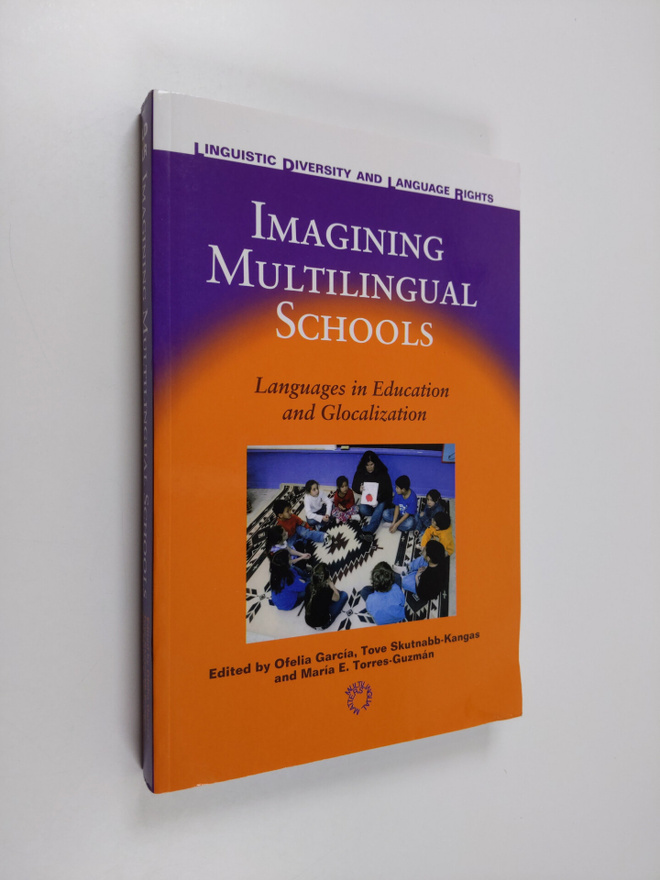 Tove Skutnabb-Kangas ym. : Imagining Multilingual Schools