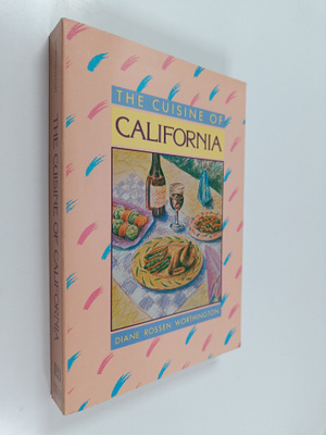 Diane Rossen Worthington : The Cuisine of California