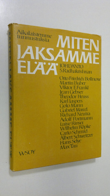 Miten jaksamme elää : aikalaistemme ajatuksia ja tunnustu...