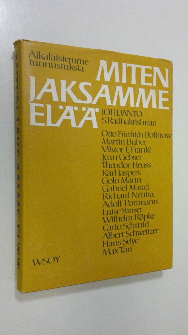 Miten jaksamme elää : aikalaistemme ajatuksia ja tunnustu...