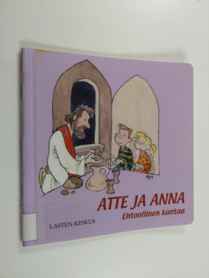 Tytti Issakainen : Atte ja Anna : ehtoollinen kantaa