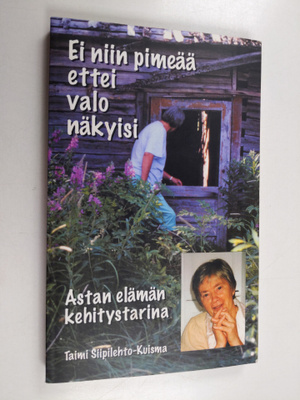 Taimi Siipilehto-Kuisma : Ei niin pimeää ettei valo näkyi...