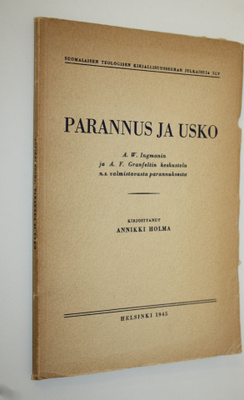Annikki Holma : Parannus ja usko : A W Ingmanin ja A F Gr...