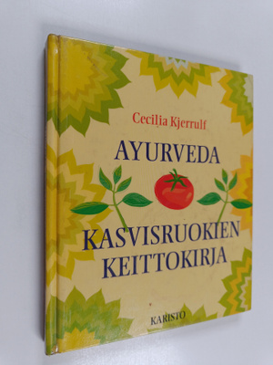 Cecilia Kjerrulf : Ayurveda : kasvisruokien keittokirja