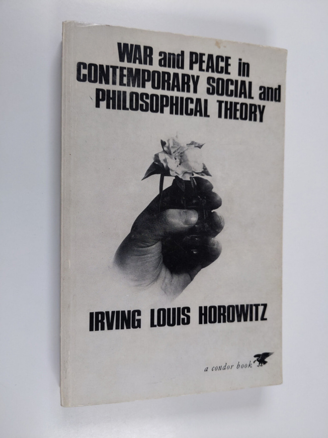 Irving Louis Horowitz : War and Peace in Contemporary Soc...