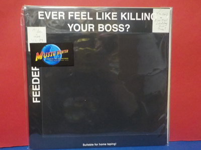 FEEDERZ - EVER FEEL LIKE KILLING YOUR BOSS M-/M- U.S -84 LP