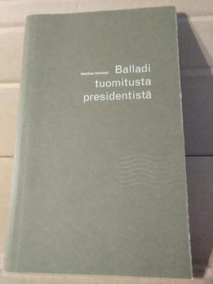 Markus Nummi: Balladi tuomitusta presidentistä