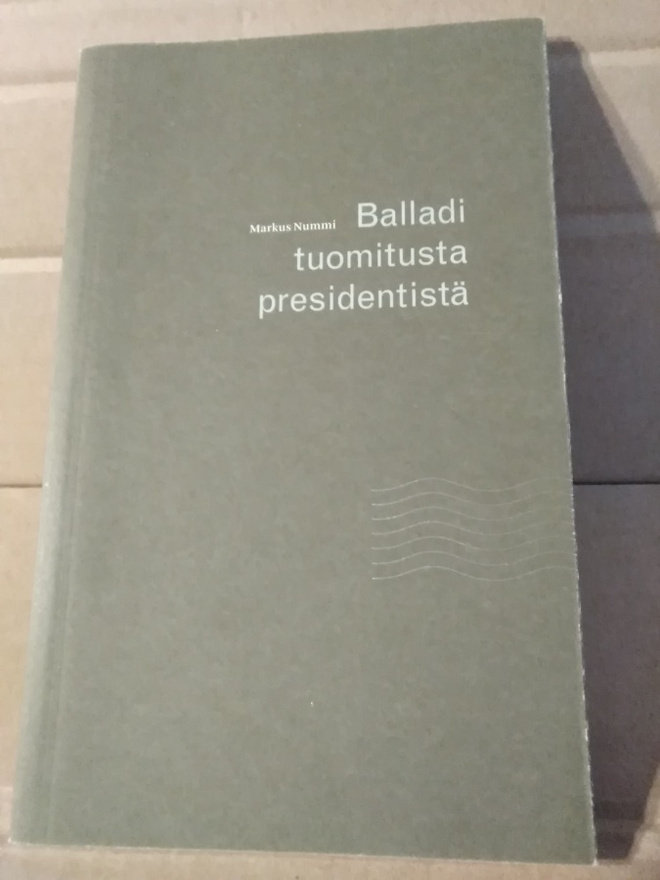 Markus Nummi: Balladi tuomitusta presidentistä