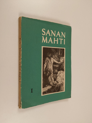 V. A. Haila : Sanan mahti 1 : kansalliskirjallisuuden luk...